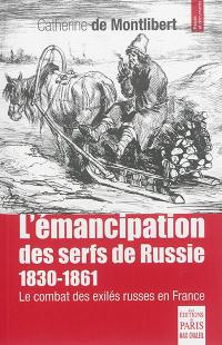 L'émancipation des serfs de Russie : 1830-1861 : le combat des exilés russes en France