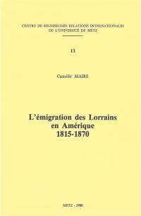 L'émigration des Lorrains en Amérique : 1815-1870