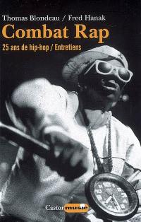 Combat rap : 25 ans de hip-hop : entretiens