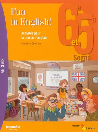 Fun in English ! : activités pour la classe d'anglais : 6e et 5e SEGPA