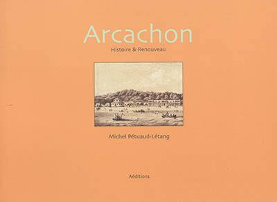 Arcachon : histoire & renouveau