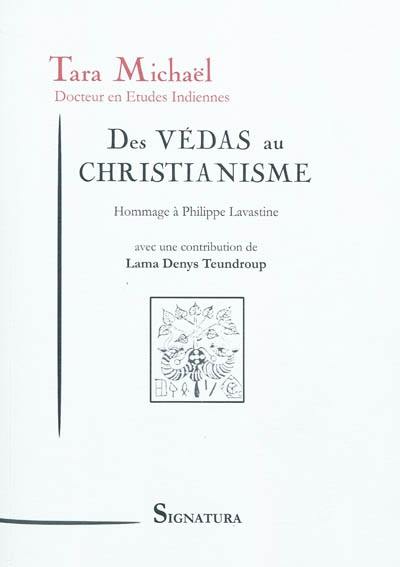Des Vedas au christianisme : hommage à Philippe Lavastine, 1908-1999