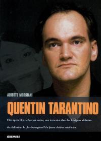 Quentin Tarantino : film après film, scène par scène, une incursion dans les intrigues violentes du réalisateur le plus transgressif du jeune cinéma américain