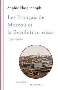 Les Français de Moscou et la révolution russe (1900-1920) : l'histoire d'une colonie étrangère à travers les sources religieuses