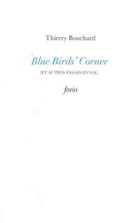 Blue bird's corner : et autres essais en vol