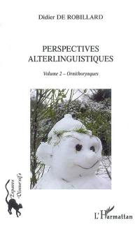 Perspectives alterlinguistiques. Vol. 2. Ornithorynques