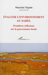 Evaluer l'environnement au Sahel : premières réflexions sur la gouvernance locale