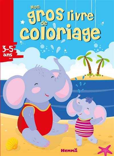 Mon gros livre de coloriage : éléphants, plage : 3-5 ans