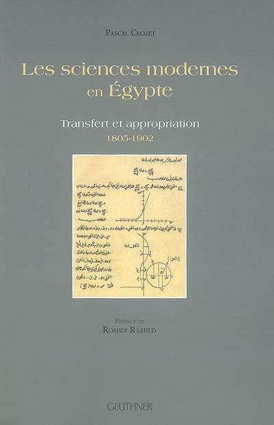 Les sciences modernes en Egypte : transfert et appropriation, 1805-1902