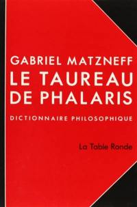 Le Taureau de Phalaris : dictionnaire philosophique