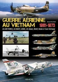 Guerre aérienne au Vietnam, 1961-1973 : US Air Force, US Navy, USMC, US Army, RAAF, Nord et Sud Vietnam