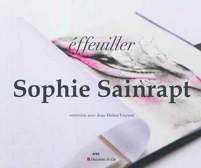 Sophie Sainrapt, éffeuiller : entretien avec Jean-Didier Vincent