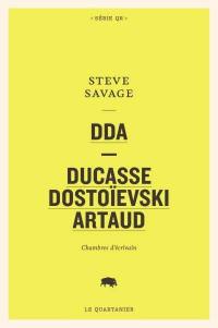 DDA : Ducasse, Dostoïevski, Artaud