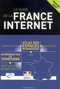 Le guide de la France Internet : atlas des espaces numériques, accès publics, cybercafés, Wi-Fi : numérisation du territoire, initiatives municipales