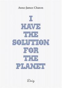 Anne-James Chaton, I have the solution for the planet