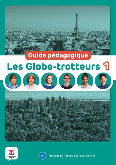 Les globe-trotteurs 1, A1.1 : méthode de français pour adolescents : guide pédagogique