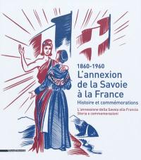 L'annexion de la Savoie à la France, histoire et commémorations, 1860-1960. L'annessione della Savoia alla Francia