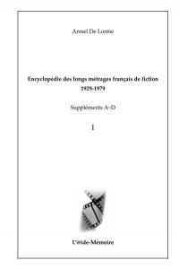 Encyclopédie des longs métrages français de fiction : 1929-1979. Suppléments A-D. Vol. 1