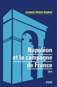 Napoléon et la campagne de France : 1814