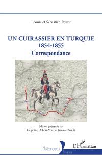 Un cuirassier en Turquie : 1854-1855 : correspondance