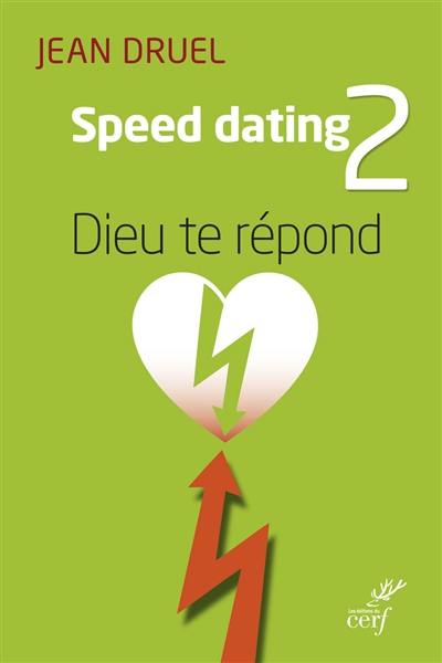 Speed-dating. Vol. 2. Dieu te répond
