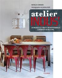 Atelier indus' : 20 meubles et objets incontournables à rénover en pas à pas