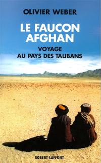 Le faucon afghan : un voyage au royaume des talibans