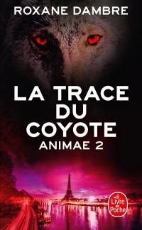 Animae. Vol. 2. La trace du coyote
