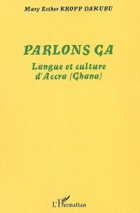 Parlons ga : langue et culture d'Accra (Ghana)
