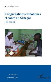 Congrégations catholiques et santé au Sénégal : 1819-2018