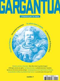 Gargantua : l'histoire par le menu, n° 1. Actualité de Rabelais, une passion humaniste, du pèlerin dans la salade, les illustrations de Gustave Doré
