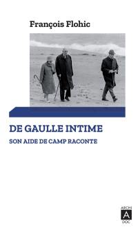 De Gaulle intime : son aide de camp raconte : mémoires