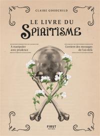 Le livre du spiritisme : à manipuler avec prudence, contient des messages de l'au-delà