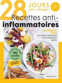 28 jours pour changer, recettes anti-inflammatoires : un programme simple pour prévenir l'inflammation par une alimentation adaptée : 90 recettes, du petit déjeuner au dîner, 4 semaines de menus