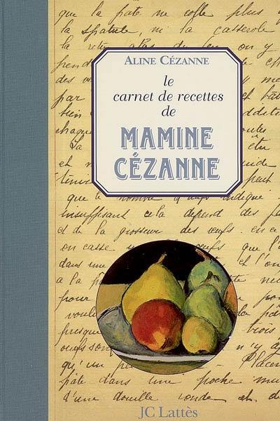 Le carnet de recettes de Mamine Cézanne