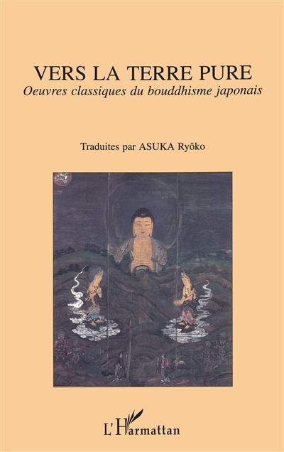 Oeuvres classiques du bouddhisme japonais. Vers la terre pure