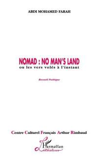Nomad : no man's land ou les vers volés à l'instant, recueil poétique