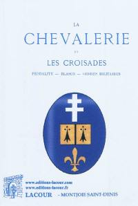 La chevalerie et les Croisades : féodalité, blason, ordres militaires