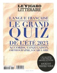 Le grand quiz de la langue française de l'été 2023 : accords, conjugaison, orthographe, vocabulaire : + de 200 défis, 11 dictées de grands auteurs