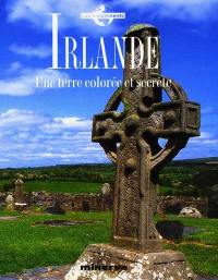 Irlande : une terre colorée et secrète
