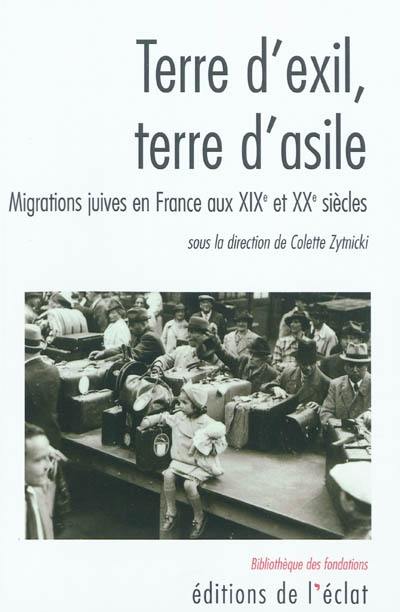 Terre d'exil, terre d'asile : migrations juives en France aux XIXe et XXe siècles