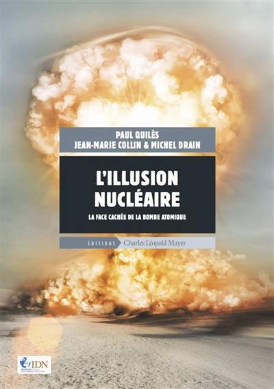 L'illusion nucléaire : la face cachée de la bombe atomique