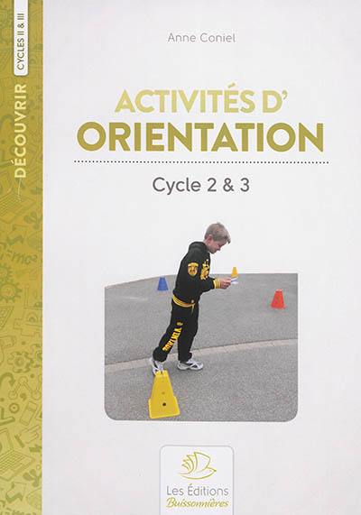 Activités d'orientation : cycles II & III. Vol. 1