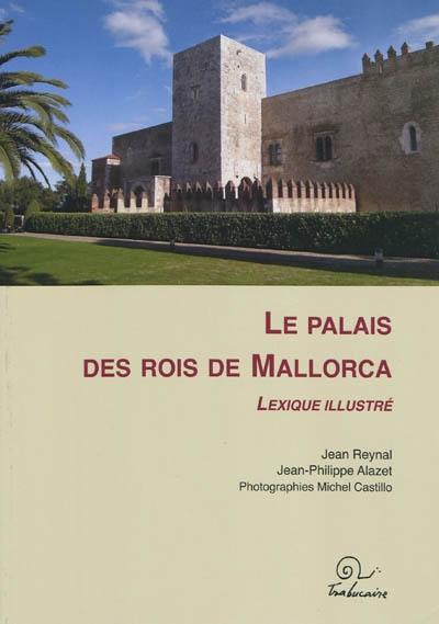 Le palais des rois de Mallorca : lexique illustré