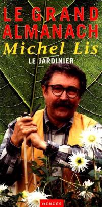Le grand almanach de Michel Lis le jardinier