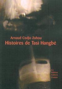 Histoires de Tasi Hangbé : récits, entretiens. De l'oralité : essai. Hangbé, reine oubliée : film documentaire