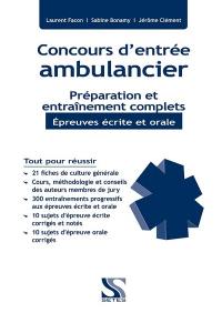 Concours d'entrée ambulancier : préparation et entraînement complets : épreuves écrite et orale