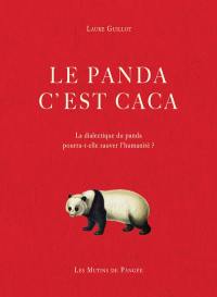 Le panda c'est caca : la dialectique du panda pourra-t-elle sauver l'humanité ?