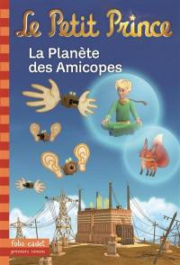 Le Petit Prince. Vol. 16. La planète des Amicopes