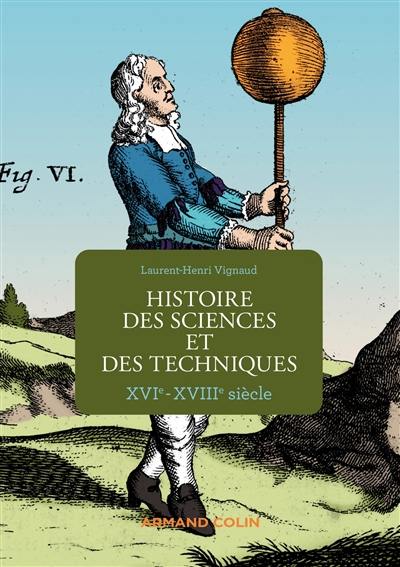 Histoire des sciences et des techniques : XVIe-XVIIIe siècle